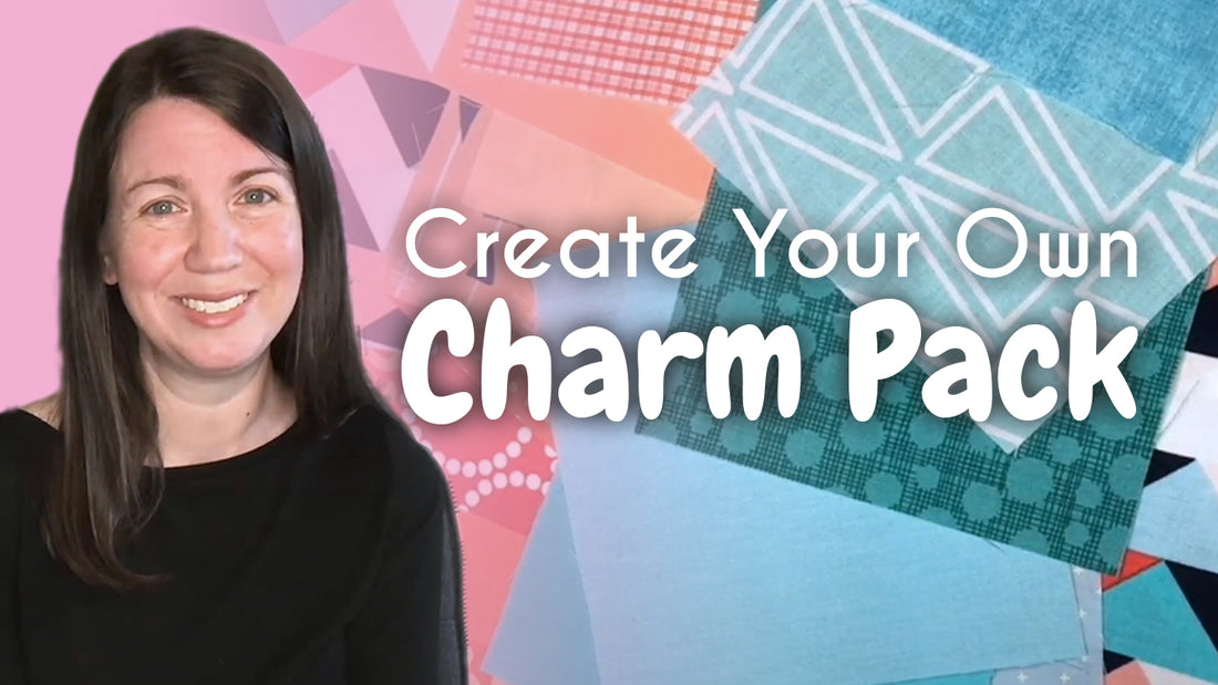 How to Make Your Own Charm Pack