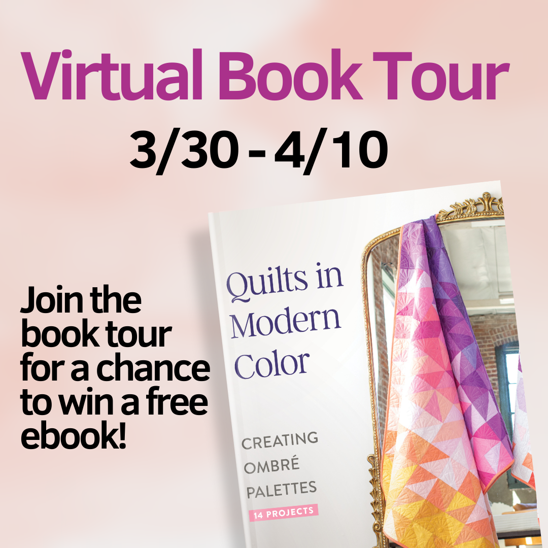Quilts in Modern Color, Creating Ombré Palettes Virtual Book Tour