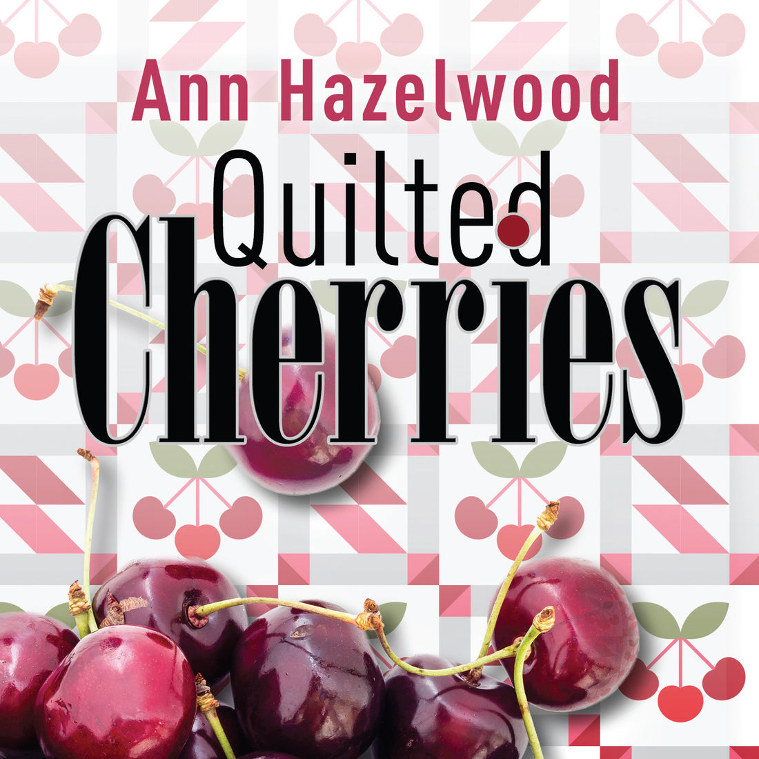 Quilted Cherries: The Newest Addition to the Door County Quilts Series