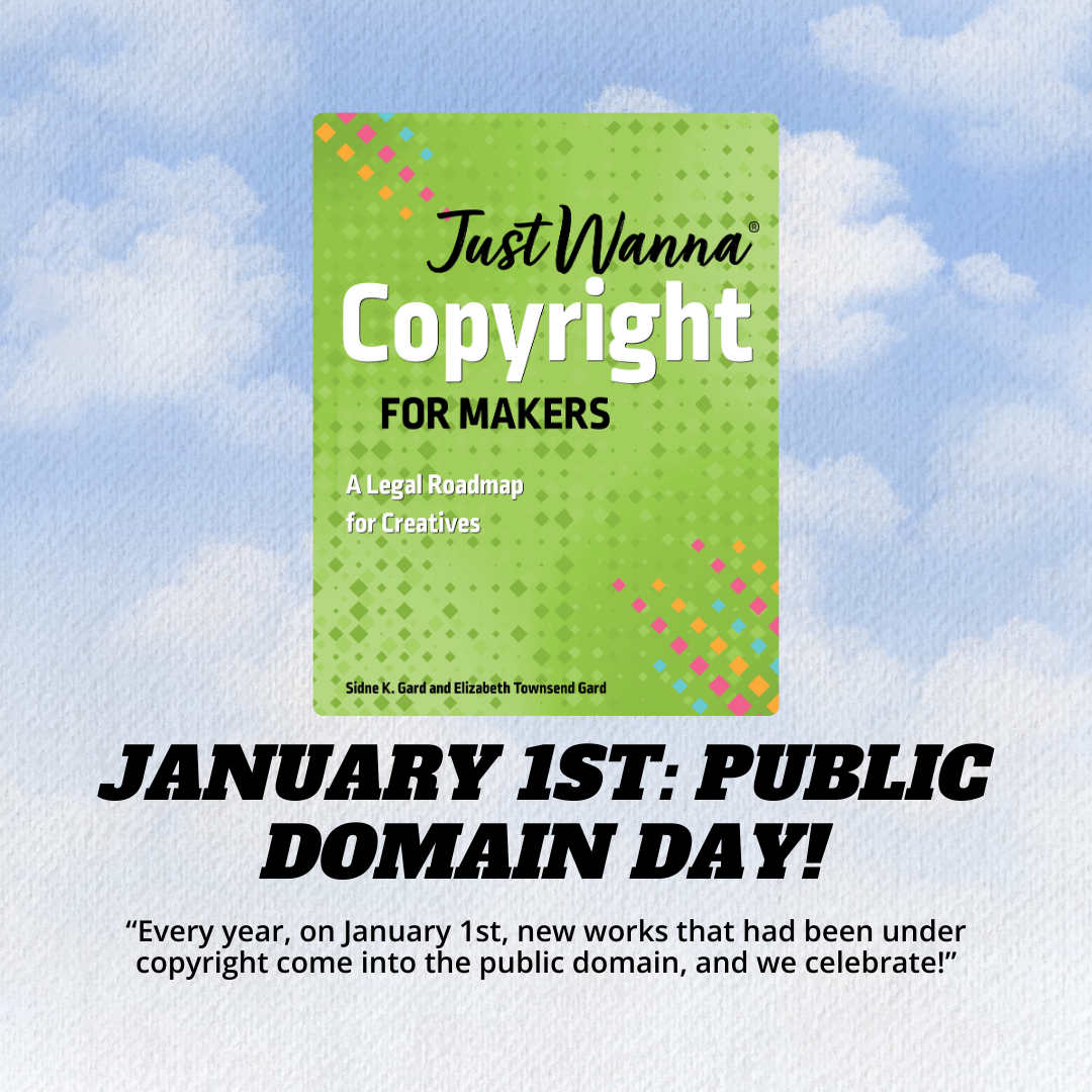 Just Wanna Copyright for Makers and Public Domain Day!