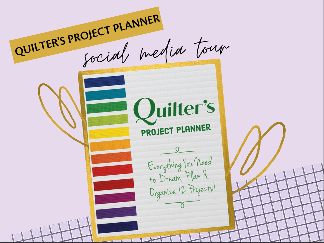Quilter's Project Planner Tour: Everything you need to Dream, Plan & Organize 12 Projects!