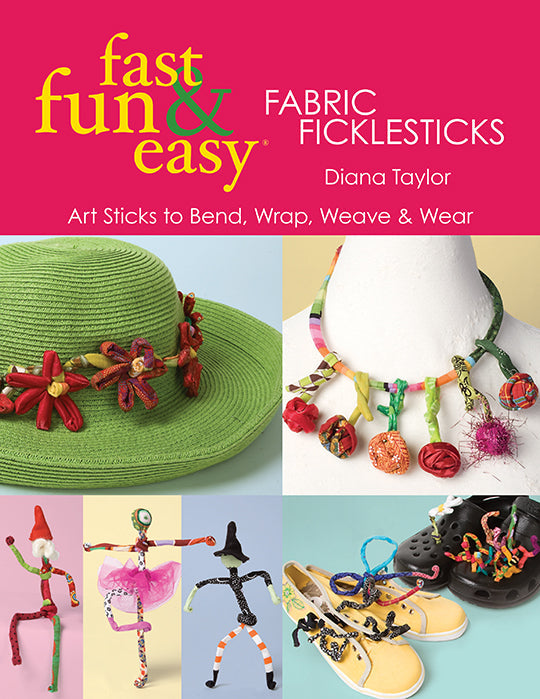 Fast, Fun & Easy Fabric Ficklesticks Digital Download