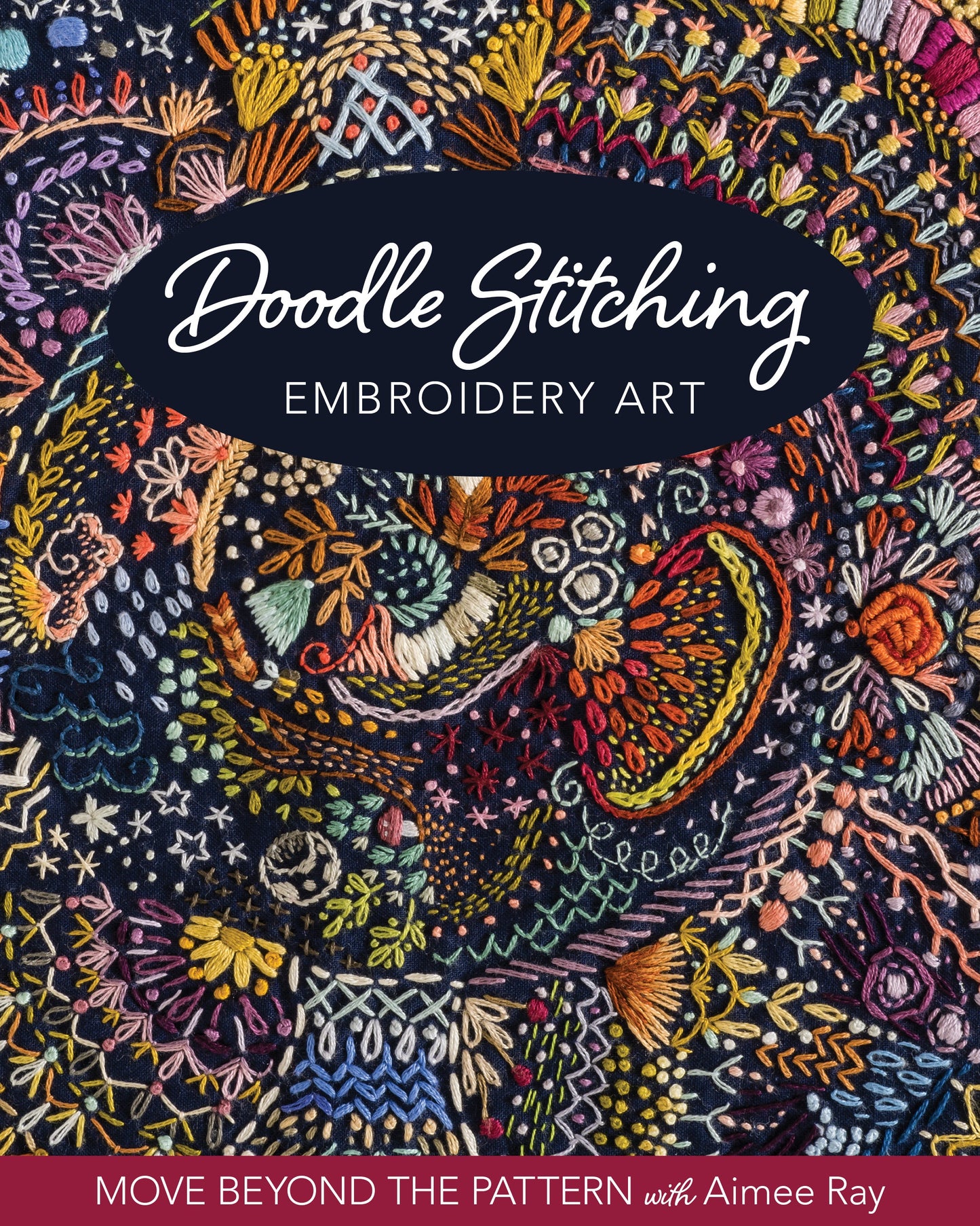Vivid embroidery motifs swirl over dark fabric, forming flowers, leaves, and abstract designs. Text: Doodle Stitching Embroidery Art Digital Download by Stash Books. Move Beyond the Pattern with Aimee Ray.
