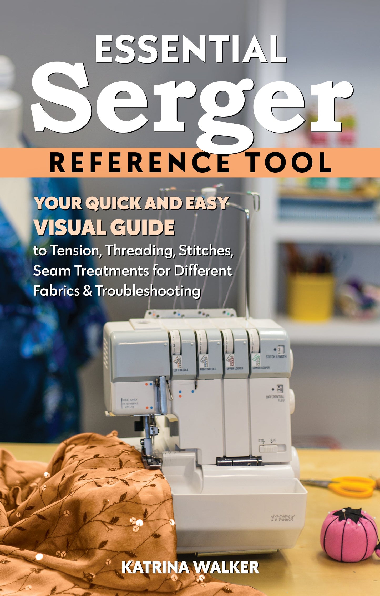 Book cover for "Essential Serger Reference Tool" by C&T Publishing features a serger sewing machine, fabric, and notions, with text highlighting it as a visual guide to serger stitches and techniques.