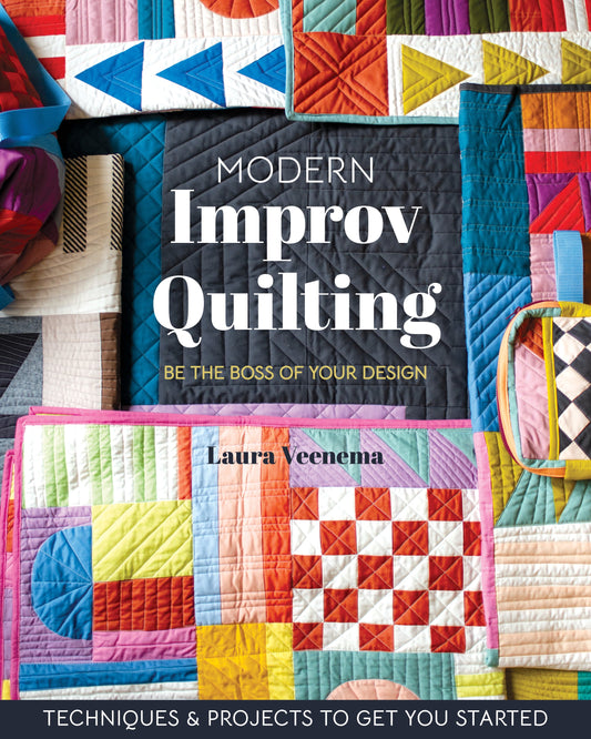 Cover of Stash Books' Modern Improv Quilting, showcasing vibrant geometric quilts and the subtitle "Be the boss of your design," with beginner techniques and improvisational quilting tips to help you start.