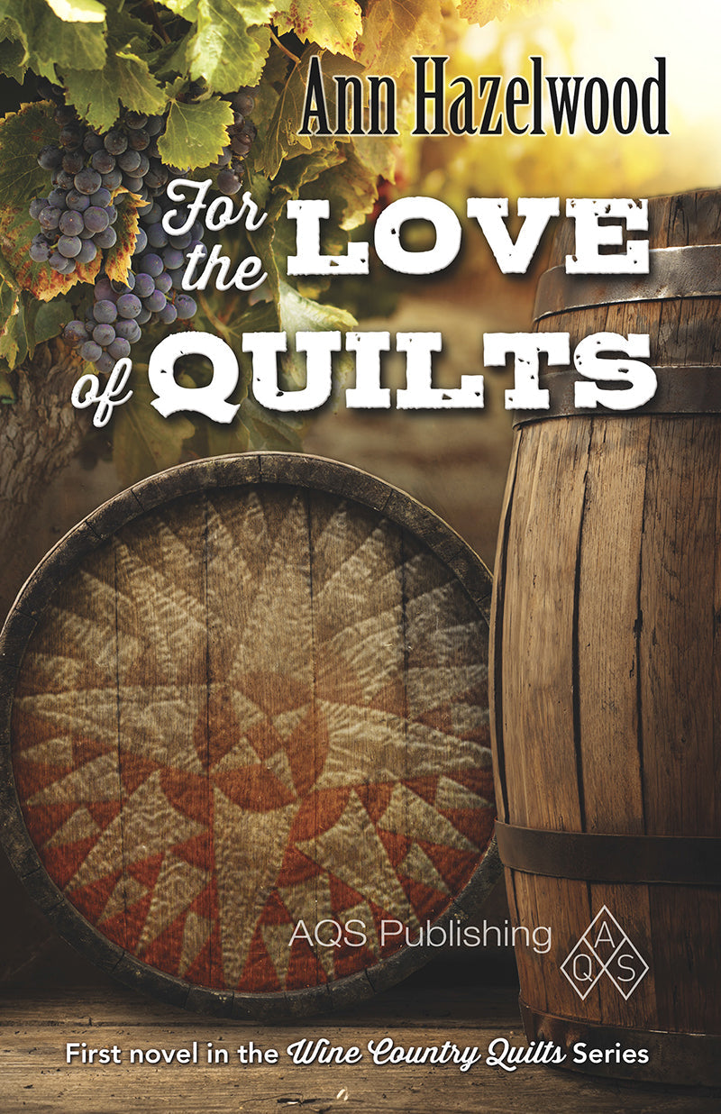 For the Love of Quilts Digital Download by C&T Publishing features a quilt patch cover with grapes, a wooden barrel, and vineyard imagery, capturing a rustic wine country charm perfect for quilting enthusiasts.