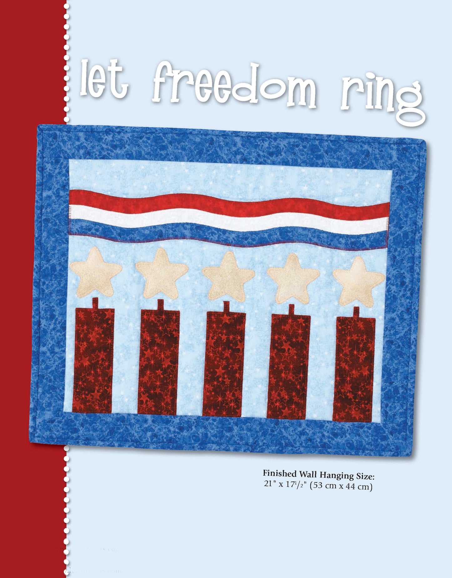The Leisure Arts “Little Quilts for Big Occasions” features a 21"x17½" quilted wall hanging with red, white, and blue stars and stripes on a light blue background, plus “Let freedom ring” at the top—a festive, patriotic decor piece.