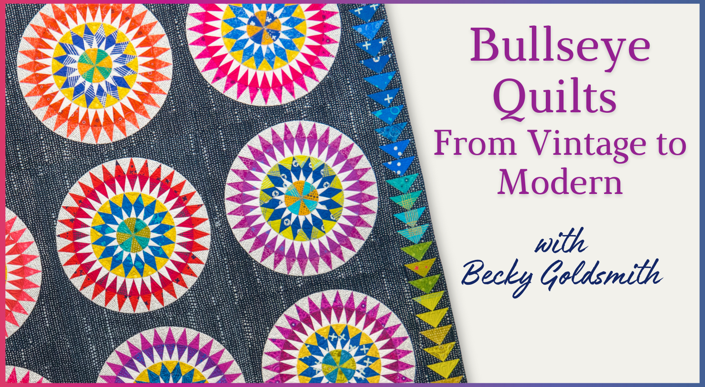 Bullseye Quilts: Vintage to Modern