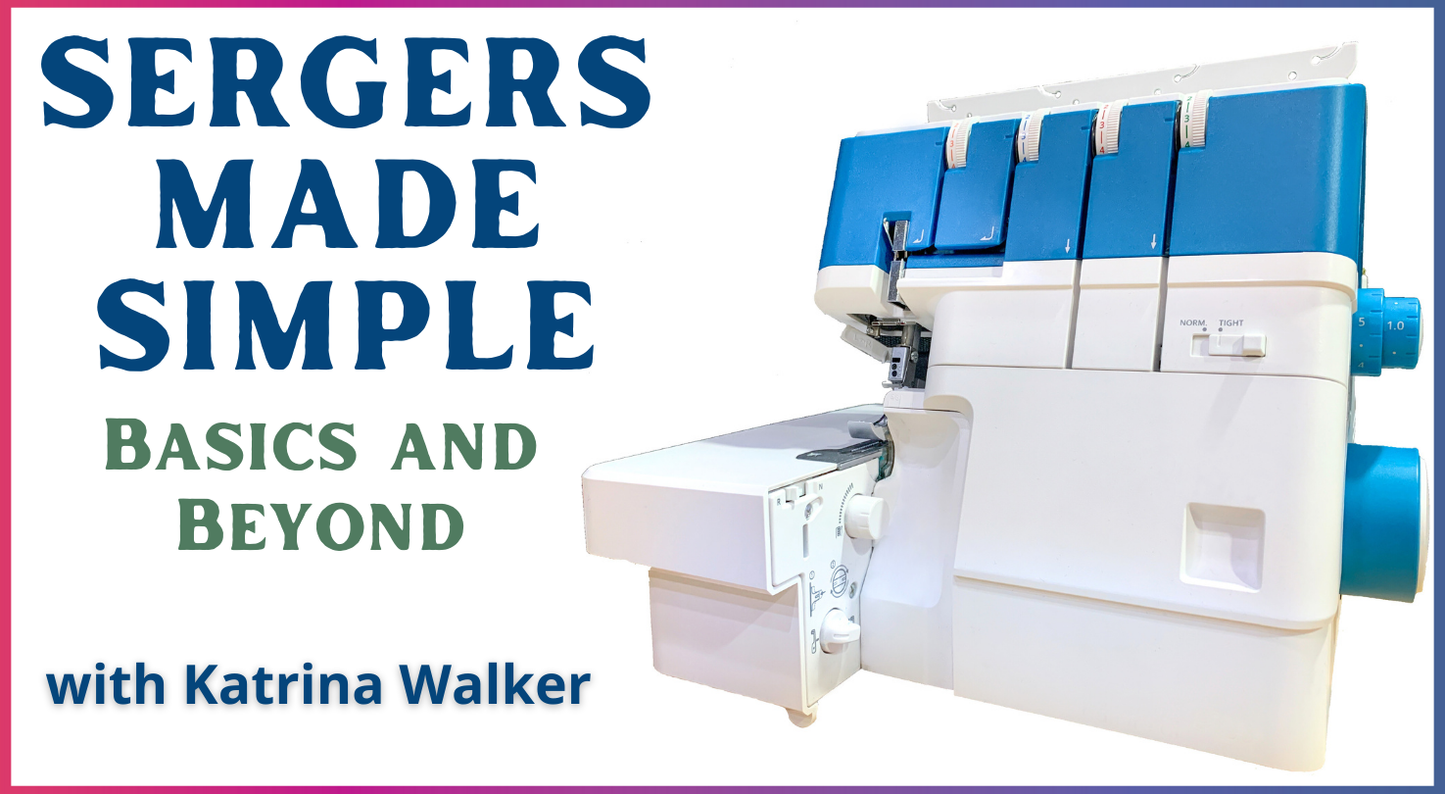 Sergers Made Simple: Basics and Beyond