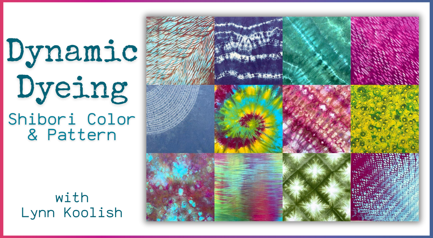 Dynamic Dyeing: Shibori Color & Pattern