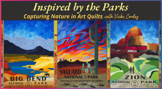 Inspired by the Parks: Capturing Nature in Art Quilts