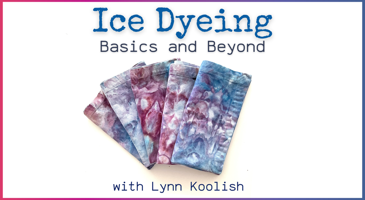 Ice Dyeing: Basics and Beyond