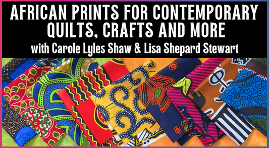 African Prints for Contemporary Quilts, Crafts and More