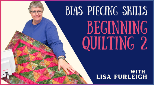 Bias Piecing Skills: Beginning Quilting 2