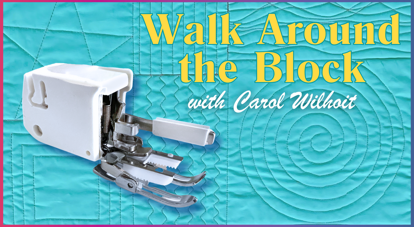 Walk Around the Block: Machine Quilting with the Walking Foot