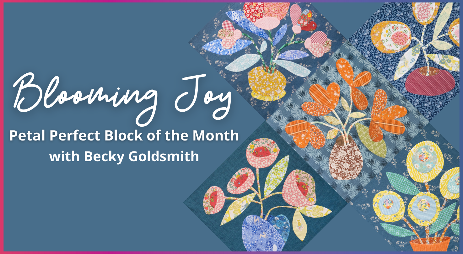 Blooming Joy: Petal Perfect Block of the Month – C&T Publishing