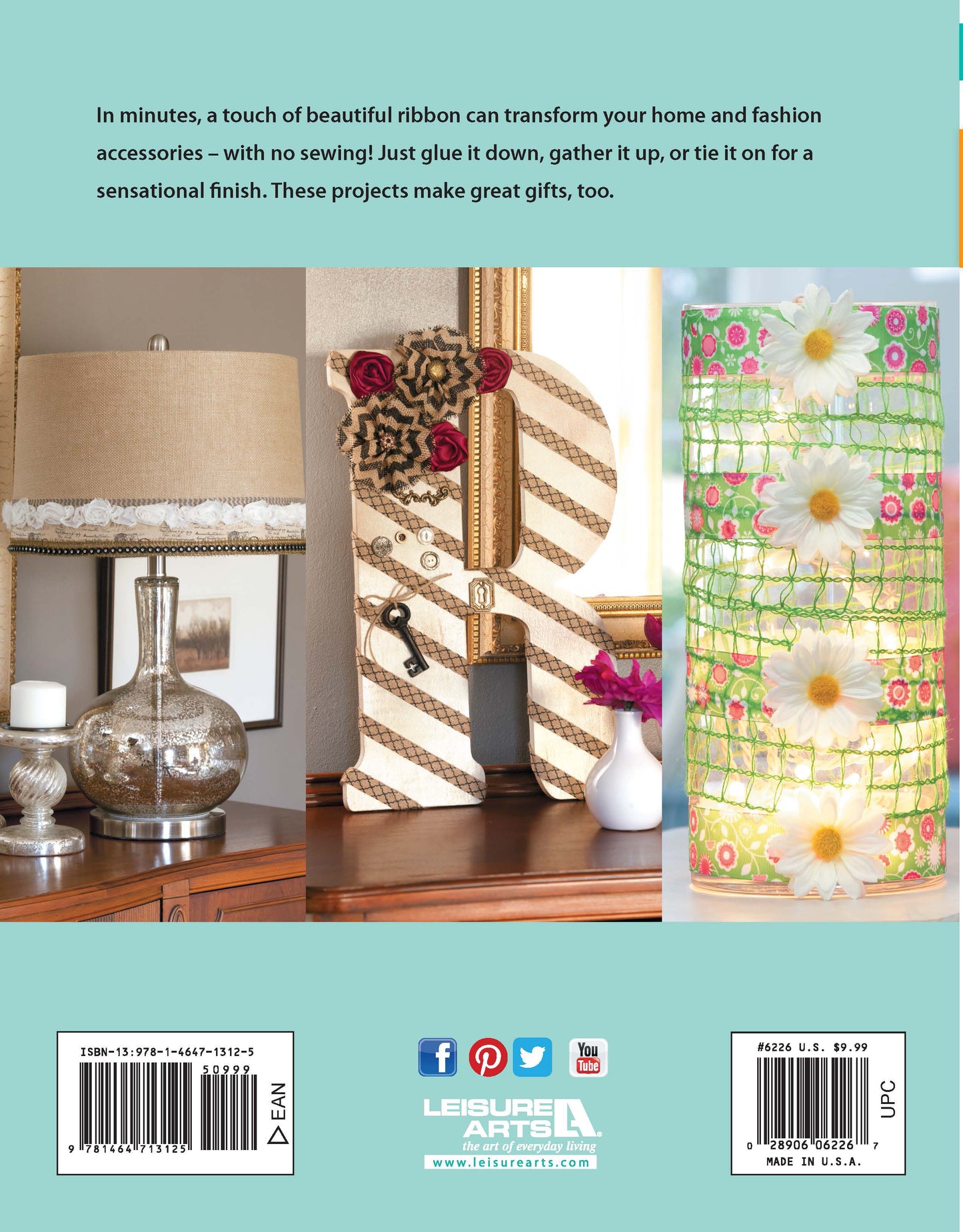 Three easy home decor projects using Decorate with Ribbon by Leisure Arts: a burlap-shaded lamp, a large monogrammed “R” with ribbons and buttons, and a glass vase wrapped in green netting and fabric daisies.