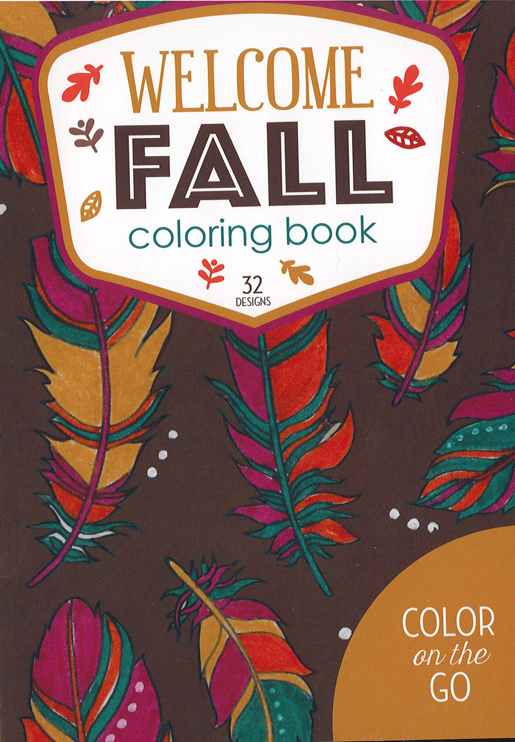 Coloring book cover with vibrant autumn feathers on a dark background. Title: Welcome Fall Coloring Book by Leisure Arts, featuring 32 designs and Color on the Go.