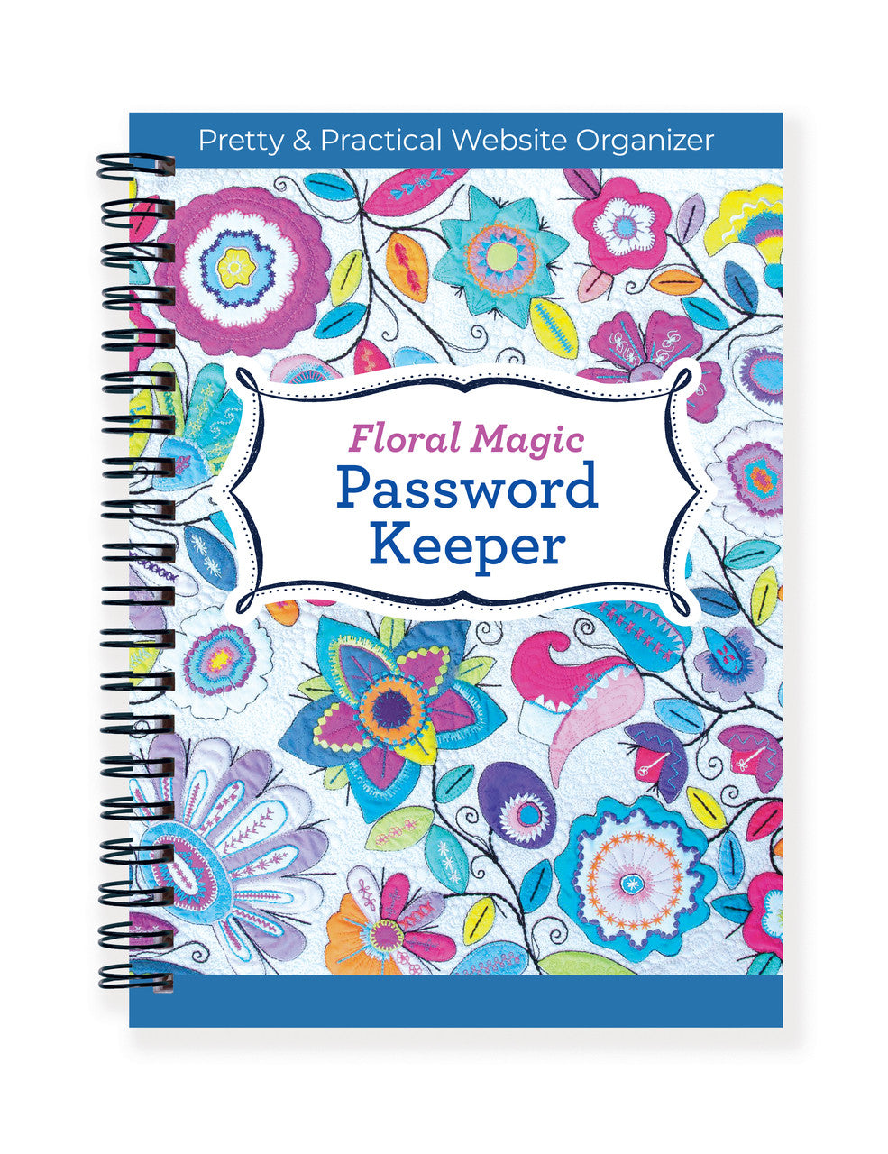 The Floral Magic Password Keeper by C&T Publishing is a spiral-bound notebook featuring vibrant floral cover art and a blue header labeled "Pretty & Practical Website Organizer.