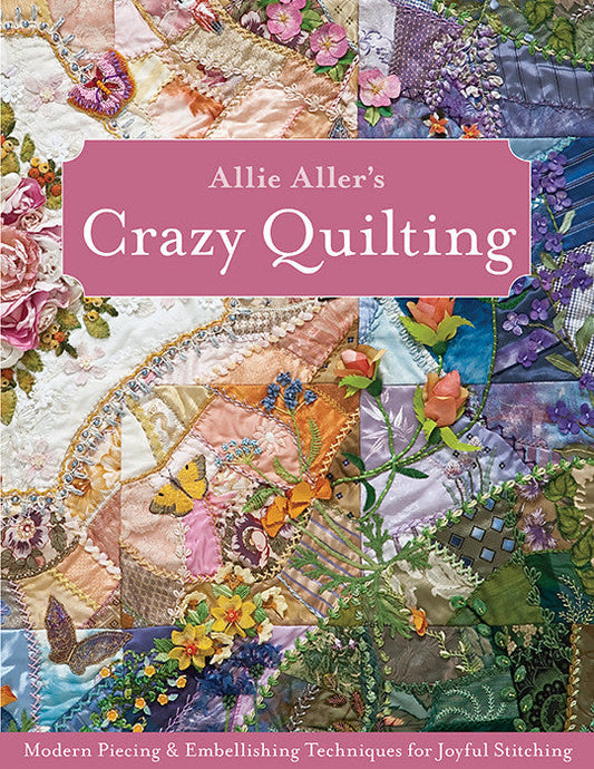 Allie Aller's Crazy Quilting Print-on-Demand Edition