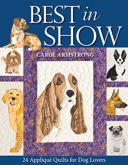 Best In Show - 24 Appliqué Quilts for Dog Lovers Print-on-Demand Edition