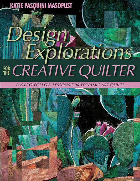 Design Explorations for the Creative Quilter Print-on-Demand Edition
