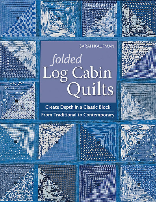 Folded Log Cabin Quilts Print-on-Demand Edition