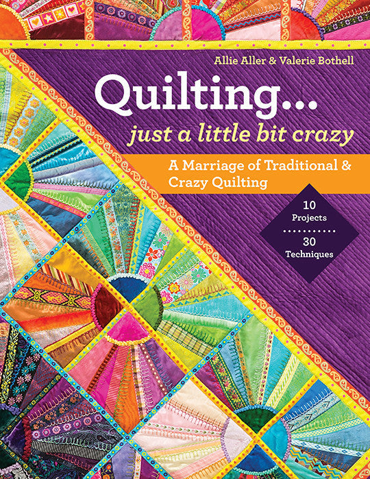 Quilting…Just a Little Bit Crazy: A Marriage of Traditional