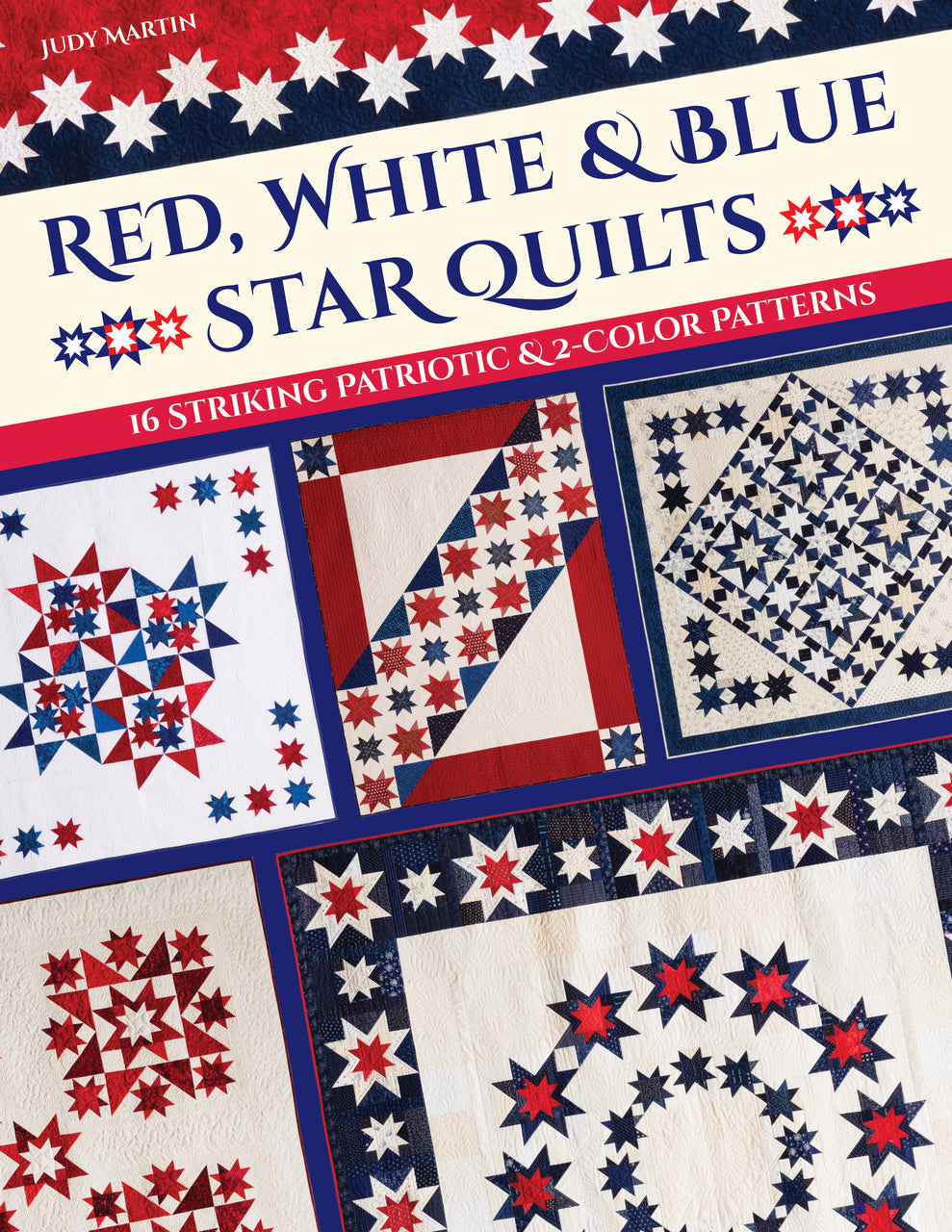 Book cover for Red, White & Blue Star Quilts from C&T Publishing, featuring four bold patriotic star quilts. The subtitle highlights 16 striking patriotic and two-color quilt patterns by Judy Martin.