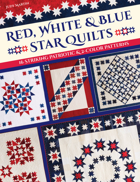 Book cover for Red, White & Blue Star Quilts from C&T Publishing, featuring four bold patriotic star quilts. The subtitle highlights 16 striking patriotic and two-color quilt patterns by Judy Martin.