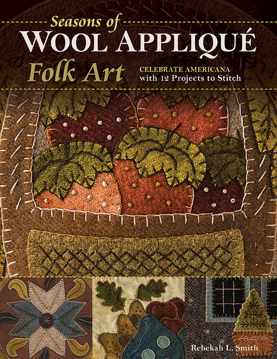 Seasons of Wool Appliqué Folk Art