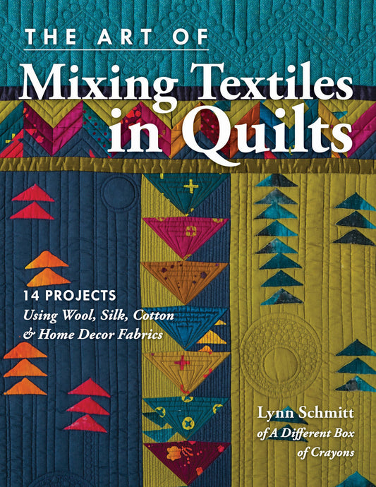 The Art of Mixing Textiles in Quilts Print-on-Demand Edition