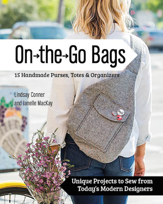 On the Go Bags - 15 Handmade Purses, Totes & Organizers