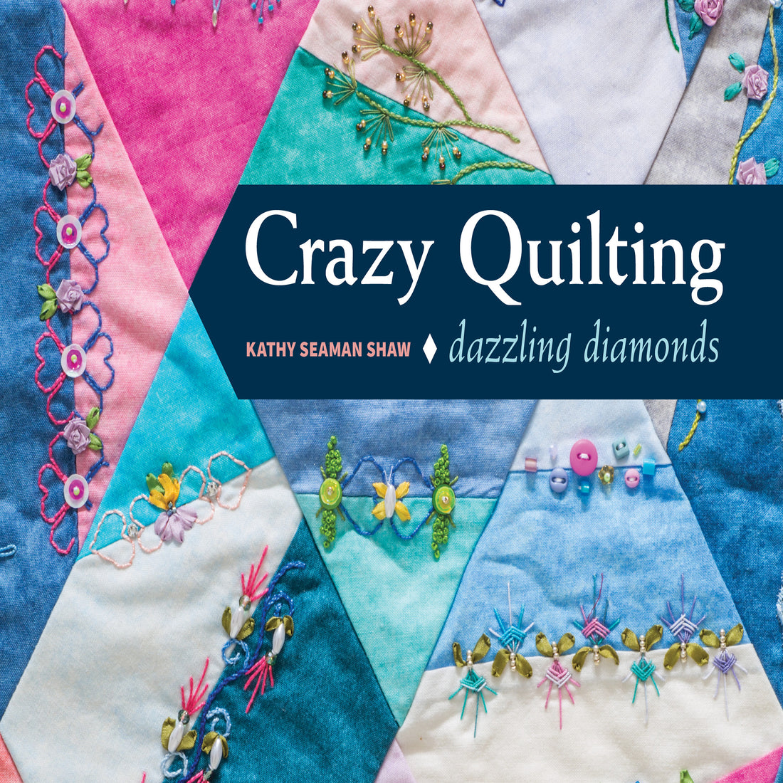 Roadmap to Success for Crazy Quilting! 