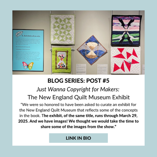 Just Wanna Copyright for Makers: The New England Quilt Museum Exhibit