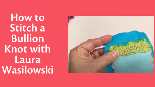 How to Stitch a Bullion Knot with Laura Wasilowski