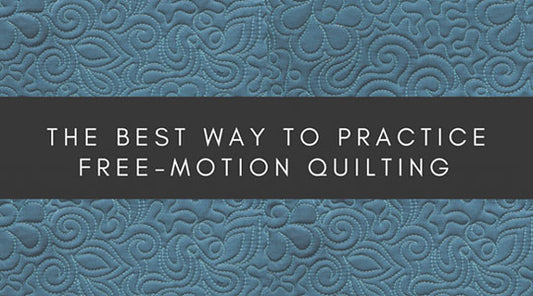 The Absolute Best Way to Practice Free-Motion Quilting
