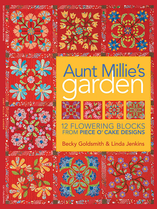 The Aunt Millie’s Garden Digital Download from C&T Publishing features colorful floral quilt blocks on a red cover, with the subtitle "12 Flowering Blocks from Piece O’ Cake Designs by Becky Goldsmith & Linda Jenkins." Ideal for appliqué fans.