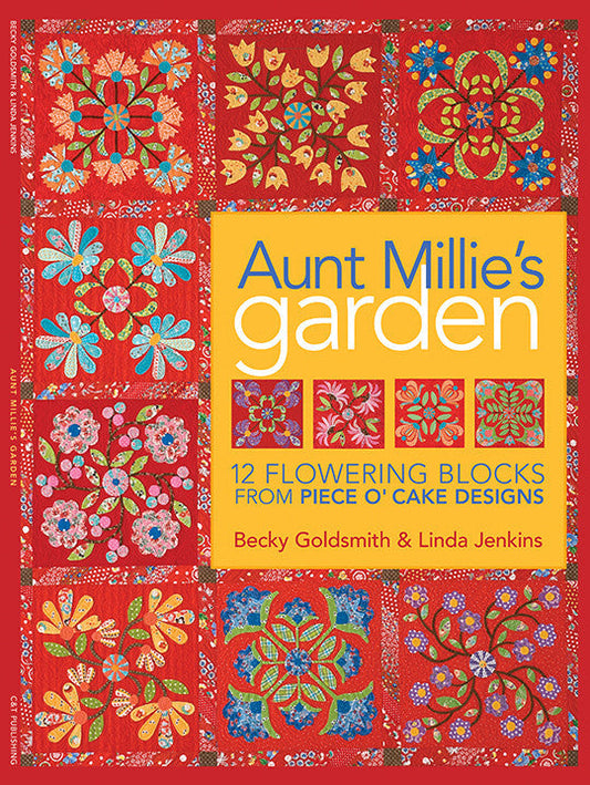 The Aunt Millie’s Garden Digital Download from C&T Publishing features colorful floral quilt blocks on a red cover, with the subtitle "12 Flowering Blocks from Piece O’ Cake Designs by Becky Goldsmith & Linda Jenkins." Ideal for appliqué fans.