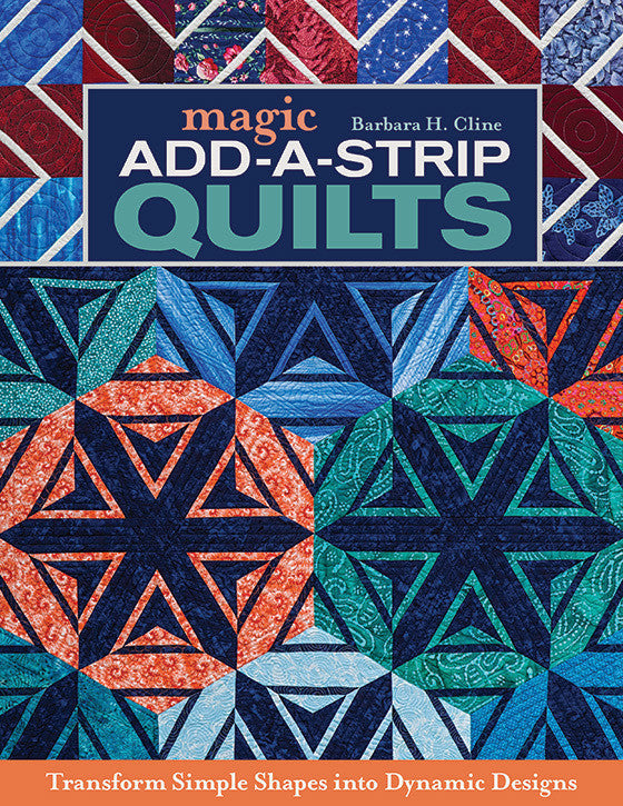 Digital cover for Magic Add-a-Strip Quilts by C&T Publishing, showcasing vibrant geometric quilt patterns in blue, green, and red. Subtitle: Transform Simple Shapes into Dynamic Designs with simple quilt blocks. Digital Download available.