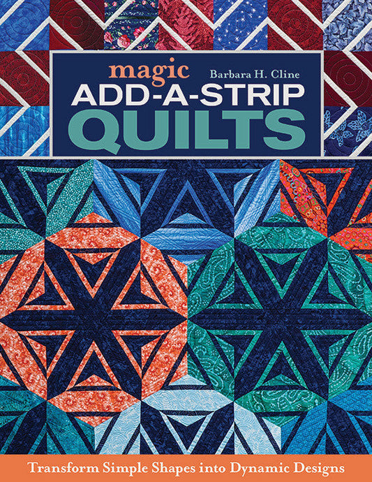Digital cover for Magic Add-a-Strip Quilts by C&T Publishing, showcasing vibrant geometric quilt patterns in blue, green, and red. Subtitle: Transform Simple Shapes into Dynamic Designs with simple quilt blocks. Digital Download available.