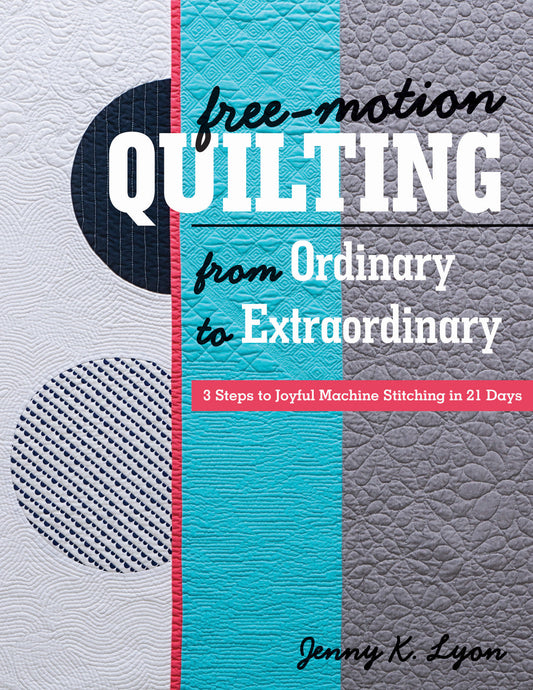 Free-Motion Quilting from Ordinary to Extraordinary Digital Download