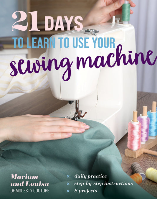 21 Days to Learn to Use Your Sewing Machine