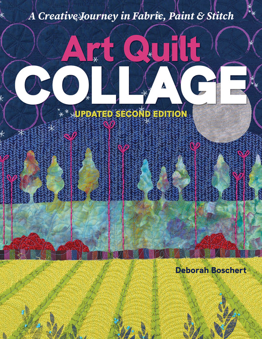 The cover of Art Quilt Collage from C&T Publishing showcases a vibrant quilted landscape with trees and a textured sky. Subtitle: A Creative Journey in Fabric, Paint & Stitch. Updated second edition.