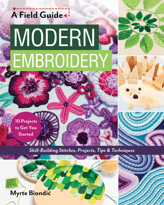 Cover of Modern Embroidery, A Field Guide by Stash Books, displaying vibrant embroidered flowers, a hedgehog, leaves, and an abstract design. The cover includes text highlighting skill-building projects and embroidery techniques. This comprehensive guide is ideal for anyone looking to learn new embroidery stitches or explore beginner-friendly projects.