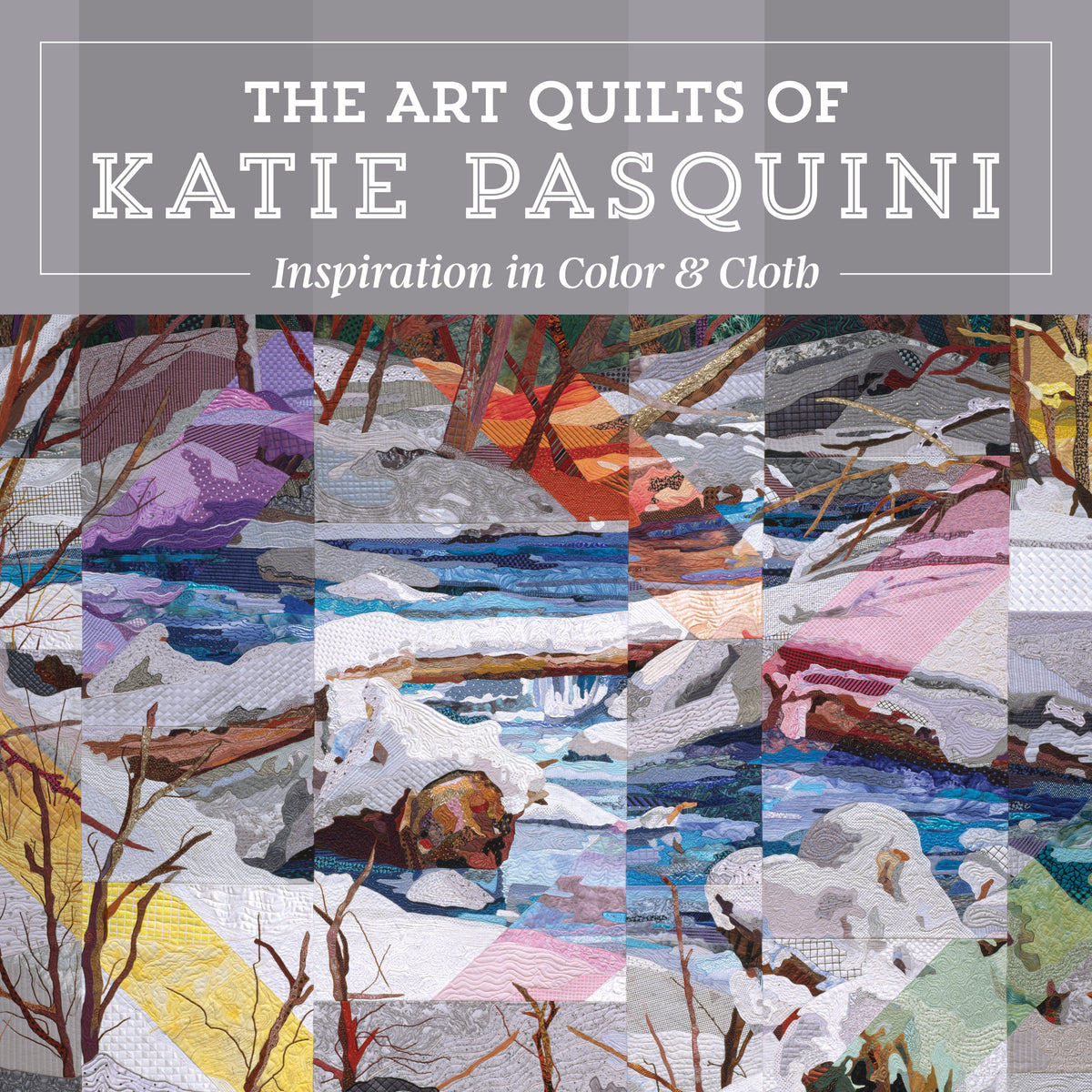 Inspiration in Color & Cloth—The Art Quilts of Katie Pasquini by C&T Publishing is a collector’s art book with detailed, colorful quilted landscapes featuring water, rocks, and trees.