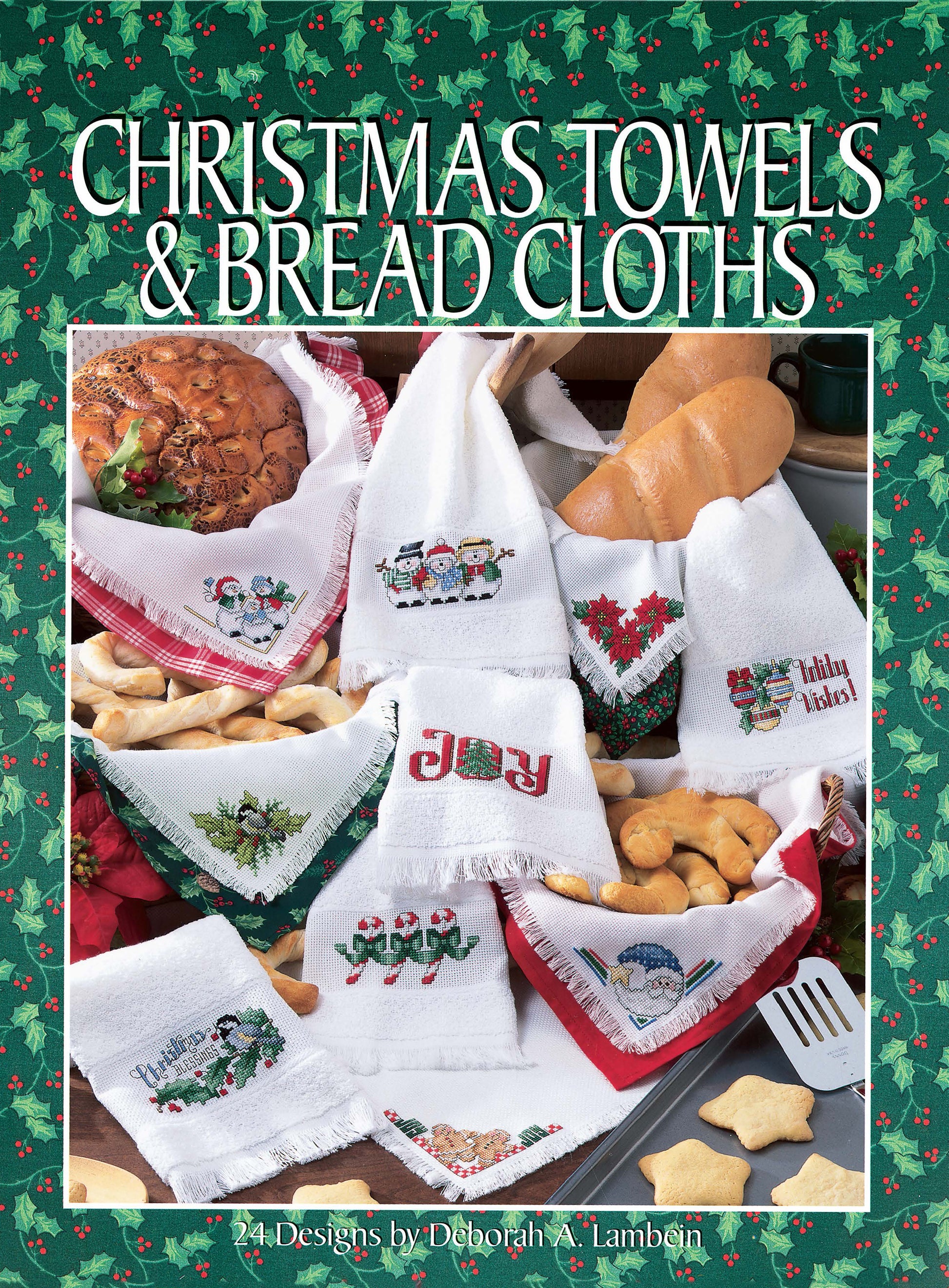 Christmas Towels & Bread Cloths by Leisure Arts feature festive embroidery and holly-bordered designs, perfect for displaying with bread, rolls, and cookies. Includes 24 holiday patterns by Deborah A. Lambein.