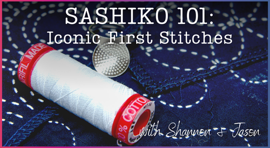 Sashiko 101: Iconic First Stitches