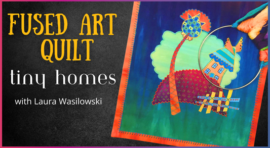 Fused Art Quilts: Tiny Homes with Stitch Library