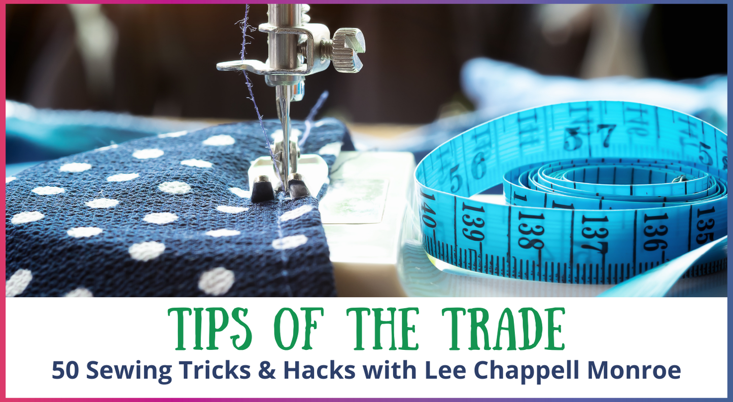 Tips of the Trade: 50 Sewing Tricks and Hacks